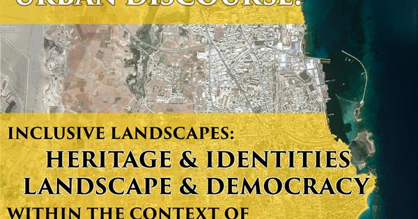 A Workshop on Urban Discourse Inclusive Landscapes Heritage & Identities Landscape & Democracy