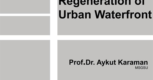  Cultural Regeneration of Urban Waterfront: Seminar by Prof. Dr. Aykut Karaman